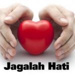 jagalah hati