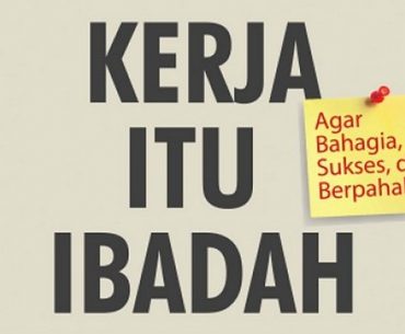 Bekerjalah Untuk Ibadah & Jangan Mengeluh