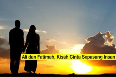 Menyimak Kisah Cinta Ali & Fatimah (Part 3)