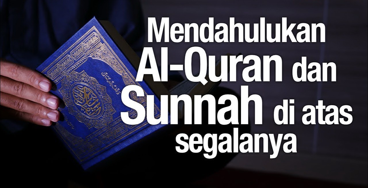 Jadikan Al Quran And As Sunnah Sebagai Pegangan Utama