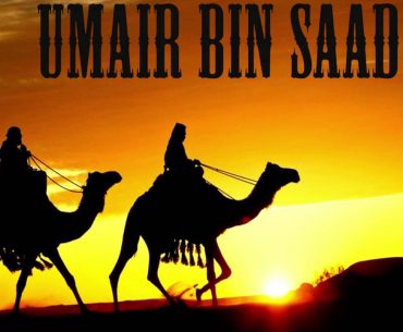 Keteladanan Umair Bin Sa'ad Sebagai Gubernur (Part 2)