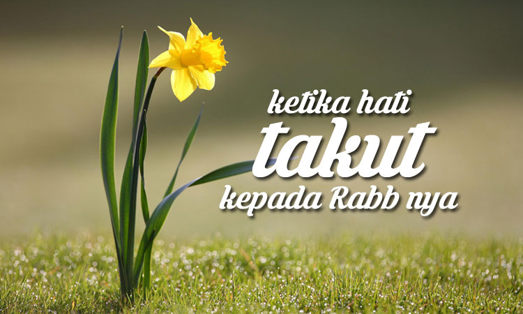 Inilah Takut Kepada Allah yang Dilakukan Rasul & Sahabat