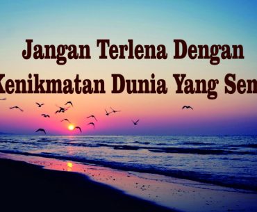 Sadarilah Ini Agar Tak Terlena Oleh Dunia Sadarilah Ini Agar Tak Terlena Oleh Dunia