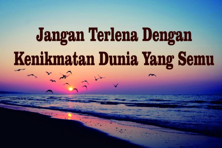 Sadarilah Ini Agar Tak Terlena Oleh Dunia