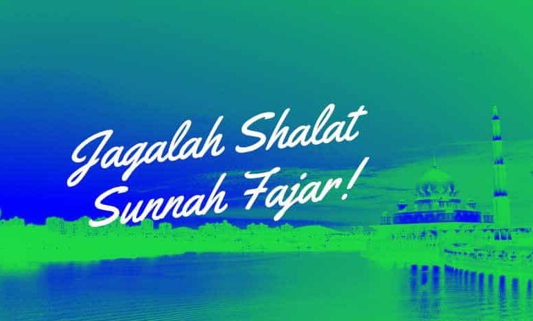 Keutamaan Shalat Sunnah Fajar yang Wajib Kamu Tahu Keutamaan Shalat Sunnah Fajar yang Wajib Kamu Tahu