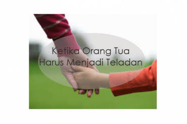 Selain Melarang & Menyuruh, Orang Tua Harus Jadi Teladan