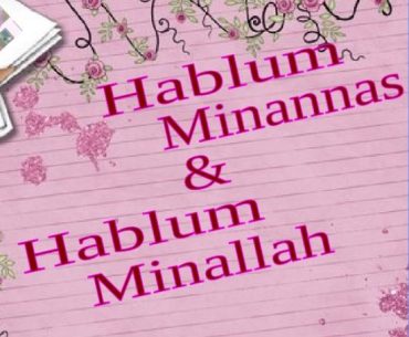 Hablumminallah dan Hablumminannas Haruslah Seimbang Hablumminallah & Hablumminannas Haruslah Seimbang
